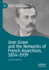 Jean Grave and the Networks of French Anarchism, 1854-1939 - Book