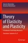 Theory of Elasticity and Plasticity : A Textbook of Solid Body Mechanics - Book