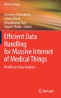 Efficient Data Handling for Massive Internet of Medical Things : Healthcare Data Analytics - Book