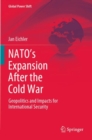 NATO’s Expansion After the Cold War : Geopolitics and Impacts for International Security - Book