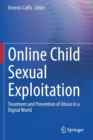 Online Child Sexual Exploitation : Treatment and Prevention of Abuse in a Digital World - Book