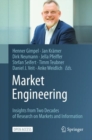 Market Engineering : Insights from Two Decades of Research on Markets and Information - Book
