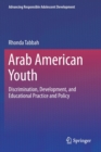 Arab American Youth : Discrimination, Development, and Educational Practice and Policy - Book