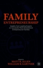 Family Entrepreneurship : Insights from Leading Experts on Successful Multi-Generational Entrepreneurial Families - Book
