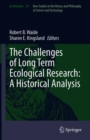 The Challenges of Long Term Ecological Research: A Historical Analysis - Book