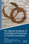 The Palgrave Handbook of Psychological Perspectives on Alcohol Consumption - Book