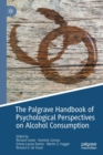 The Palgrave Handbook of Psychological Perspectives on Alcohol Consumption - Book