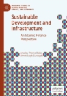 Sustainable Development and Infrastructure : An Islamic Finance Perspective - Book