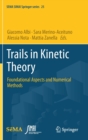 Trails in Kinetic Theory : Foundational Aspects and Numerical Methods - Book