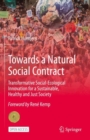 Towards a Natural Social Contract : Transformative Social-Ecological Innovation for a Sustainable, Healthy and Just Society - Book