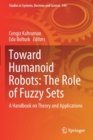Toward Humanoid Robots: The Role of Fuzzy Sets : A Handbook on Theory and Applications - Book