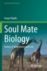 Soul Mate Biology : Science of attachment and love - Book