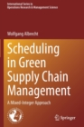 Scheduling in Green Supply Chain Management : A Mixed-Integer Approach - Book