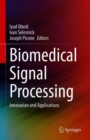 Biomedical Signal Processing : Innovation and Applications - Book