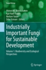 Industrially Important Fungi for Sustainable Development : Volume 1: Biodiversity and Ecological Perspectives - Book