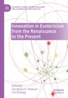 Innovation in Esotericism from the Renaissance to the Present - Book