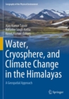 Water, Cryosphere, and Climate Change in the Himalayas : A Geospatial Approach - Book