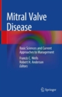 Mitral Valve Disease : Basic Sciences and Current Approaches to Management - Book