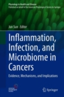 Inflammation, Infection, and Microbiome in Cancers : Evidence, Mechanisms, and Implications - Book