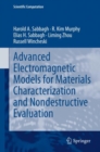 Advanced Electromagnetic Models for Materials Characterization and Nondestructive Evaluation - Book