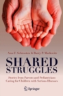 Shared Struggles : Stories from Parents and Pediatricians Caring for Children with Serious Illnesses - Book