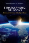 Stratospheric Balloons : Science and Commerce at the Edge of Space - Book