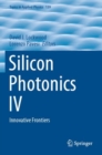 Silicon Photonics IV : Innovative Frontiers - Book