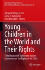 Young Children in the World and Their Rights : Thirty Years with the United Nations Convention on the Rights of the Child - Book
