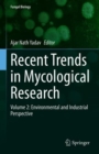 Recent Trends in Mycological Research : Volume 2: Environmental and Industrial Perspective - Book