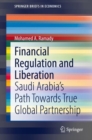 Financial Regulation and Liberation : Saudi Arabia’s Path Towards True Global Partnership - Book