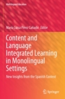 Content and Language Integrated Learning in Monolingual Settings : New Insights from the Spanish Context - Book