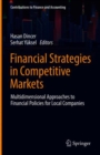 Financial Strategies in Competitive Markets : Multidimensional Approaches to Financial Policies for Local Companies - Book