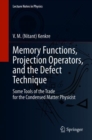 Memory Functions, Projection Operators, and the Defect Technique : Some Tools of the Trade for the Condensed Matter Physicist - Book