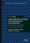 Leader-Member Exchange and Organizational Communication : Facilitating a Healthy Work Environment - Book