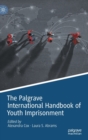 The Palgrave International Handbook of Youth Imprisonment - Book