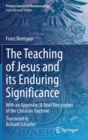 The Teaching of Jesus and its Enduring Significance : With an Appendix: 'A Brief Description of the Christian Doctrine' - Book