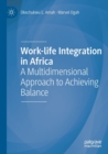 Work-life Integration in Africa : A Multidimensional Approach to Achieving Balance - Book