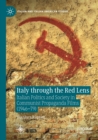 Italy through the Red Lens : Italian Politics and Society in Communist Propaganda Films (1946-79) - Book