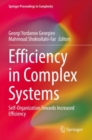 Efficiency in Complex Systems : Self-Organization Towards Increased Efficiency - Book