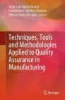 Techniques, Tools and Methodologies Applied to Quality Assurance in Manufacturing - Book