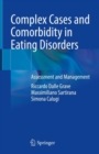 Complex Cases and Comorbidity in Eating Disorders : Assessment and Management - Book