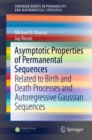 Asymptotic Properties of Permanental Sequences : Related to Birth and Death Processes and Autoregressive Gaussian Sequences - Book