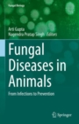 Fungal Diseases in Animals : From Infections to Prevention - Book