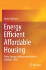 Energy Efficient Affordable Housing : Policy Design and Implementation in Canadian Cities - Book