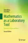 Mathematics as a Laboratory Tool : Dynamics, Delays and Noise - Book