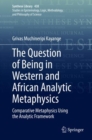 The Question of Being in Western and African Analytic Metaphysics : Comparative Metaphysics Using the Analytic Framework - Book