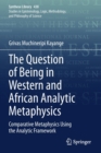 The Question of Being in Western and African Analytic Metaphysics : Comparative Metaphysics Using the Analytic Framework - Book