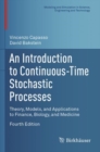 An Introduction to Continuous-Time Stochastic Processes : Theory, Models, and Applications to Finance, Biology, and Medicine - Book