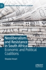 Neoliberalism and Resistance in South Africa : Economic and Political Coalitions - Book