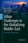 Urban Challenges in the Globalizing Middle-East : Social Value of Public Spaces - Book